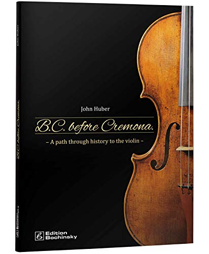B.C. Before Cremona: A path through history to the violin B.C. Before Cremona: A path through history to the violin von PPV Medien GmbH