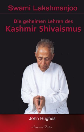 Swami Lakshmanjoo: Die geheimen Lehren des Kashmir Shivaismus von Aquamarin Verlag