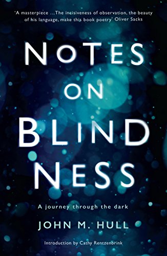 Notes on Blindness: A journey through the dark (Wellcome Collection)