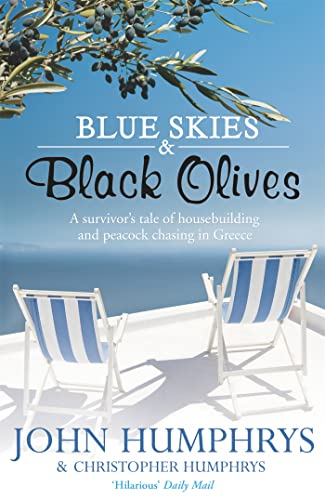 Blue Skies & Black Olives: A survivor's tale of housebuilding and peacock chasing in Greece von Hodder Paperbacks