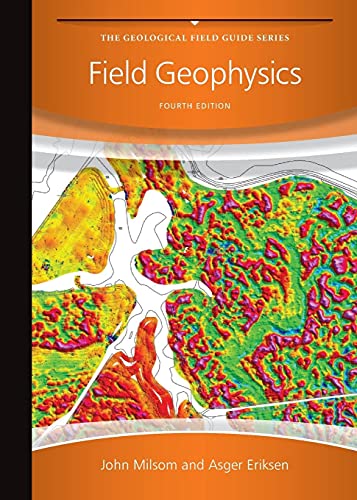 Field Geophysics, 4th Edition (Geological Field Guide)