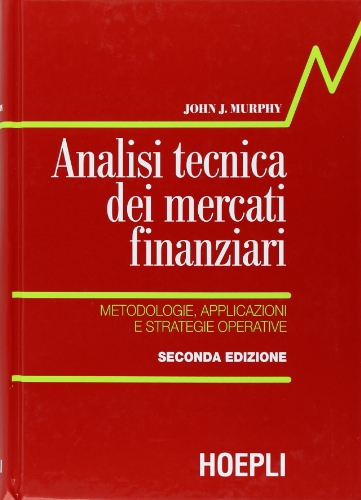 Analisi tecnica dei mercati finanziari. Metodologie, applicazioni e strategie operative (Economia, Band 20) von Hoepli