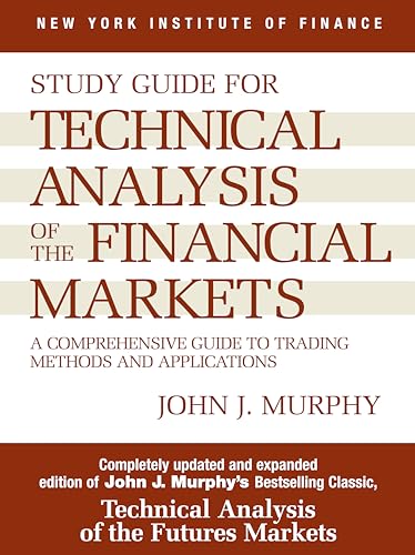 Study Guide to Technical Analysis of the Financial Markets: A Comprehensive Guide to Trading Methods and Applications (New York Institute of Finance S)