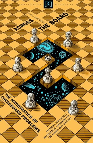 Accross the Board: The Mathematics of Chessboard Problems (Princeton Puzzlers)
