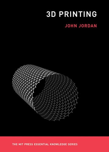 3D Printing (The MIT Press Essential Knowledge series) von MIT Press