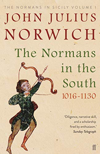 The Normans in the South, 1016-1130: The Normans in Sicily Volume I von Faber & Faber