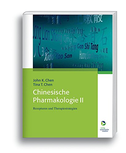 Chinesische Pharmakologie II: Rezepturen und Therapiestrategien von Systemische Medizin
