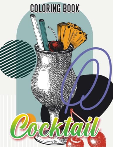 Cocktail Coloring Book: An Effective Way For Relaxation And Stress Relief For Kids And Adults von Independently published