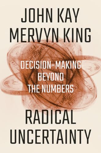 Radical Uncertainty: Decision-Making Beyond the Numbers von W. W. Norton & Company