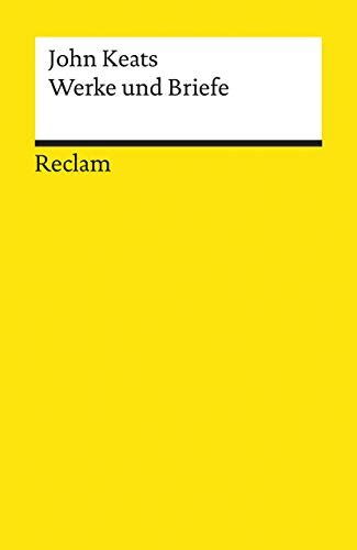 Werke und Briefe. Lyrik (Englisch/Deutsch). Verserzählungen, Drama, Briefe (Deutsch): Keats, John – Literaturklassiker; deutsche Übersetzung – 9403 (Reclams Universal-Bibliothek)