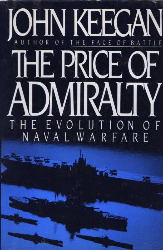 The Price of Admiralty: The Evolution of Naval Warfare The Price of Admiralty: The Evolution of Naval Warfare