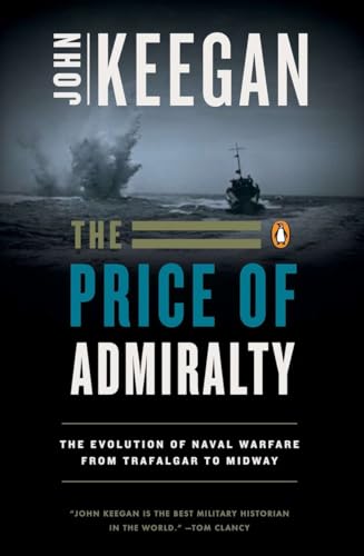 The Price of Admiralty: The Evolution of Naval Warfare from Trafalgar to Midway von Penguin Books