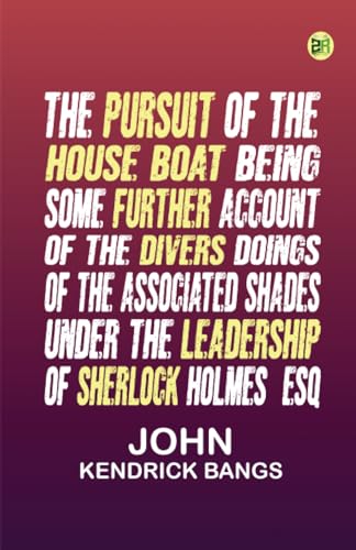 The Pursuit of the House-Boat Being Some Further Account of the Divers Doings of the Associated: Shades, under the Leadership of Sherlock Holmes, Esq. von Zinc Read