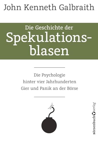 Die Geschichte der Spekulationsblasen: Die Psychologie hinter vier Jahrhunderten Gier und Panik an der Börse Die Geschichte der Spekulationsblasen: Die Psychologie hinter vier Jahrhunderten Gier und Panik an der Börse