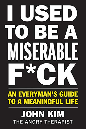 I Used to Be a Miserable F*ck: An Everyman's Guide to a Meaningful Life von HarperOne