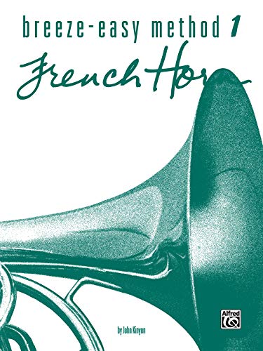 Breeze-Easy Method for French Horn, Book I (Breeze-Easy Series, Band 1) von Alfred Music