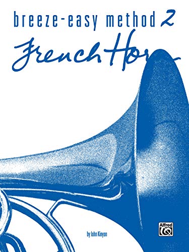 Breeze-Easy Method for French Horn, Book II (Breeze-easy Series) von Alfred Music