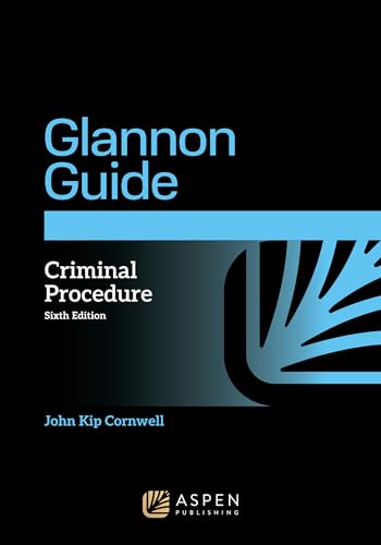 The Glannon Guide to Criminal Procedure: Learning Criminal Procedure Through Multiple Choice Questions and Analysis (Glannon Guides) von Aspen Publishing