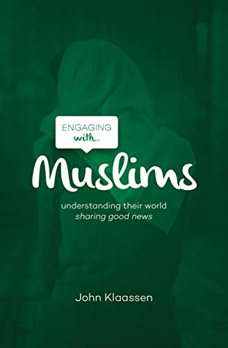 Engaging with Muslims: Understanding Their World; Sharing Good News von Good Book Co