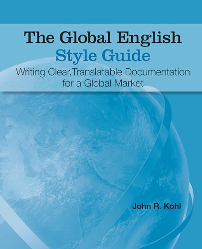 The Global English Style Guide: Writing Clear, Translatable Documentation for a Global Market von SAS Institute