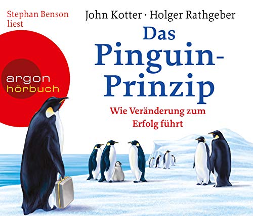 Das Pinguin-Prinzip: Wie Veränderung zum Erfolg führt von Argon Verlag GmbH