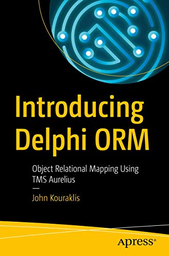 Introducing Delphi ORM: Object Relational Mapping Using TMS Aurelius von Apress