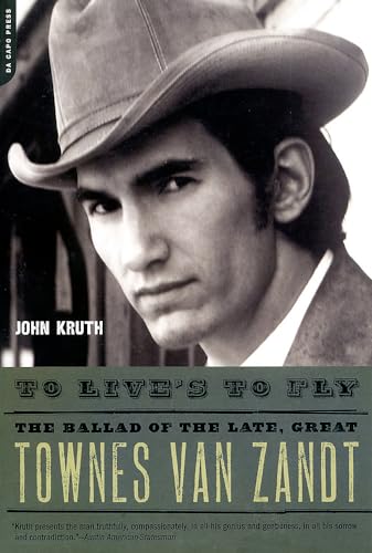 To Live's to Fly: The Ballad of the Late, Great Townes Van Zandt