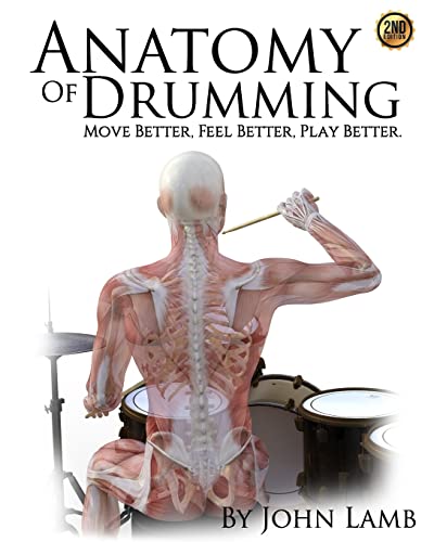 Anatomy of Drumming: Move Better, Feel Better, Play Better von CREATESPACE