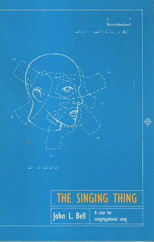 The Singing Thing: A Case for Congregational Song von Wild Goose Publications