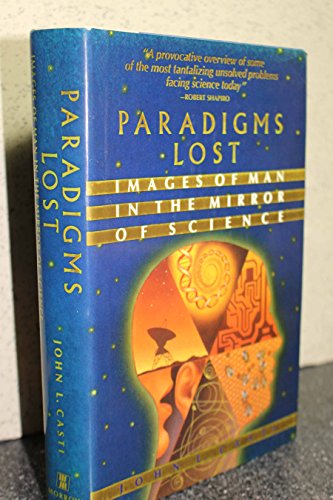 Paradigms Lost: Images of Man in the Mirror of Science von William Morrow & Co