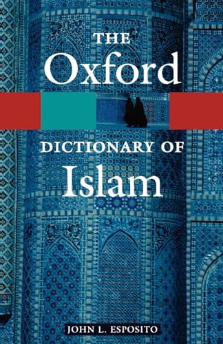 The Oxford Dictionary of Islam (Oxford Paperback Reference) von Oxford University Press, USA