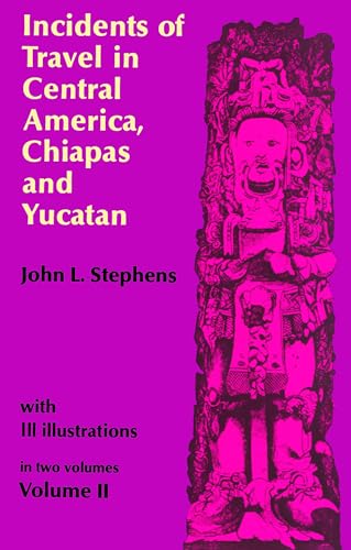 Incidents of Travel in Central America, Chiapas, and Yucatan, Vol. 2