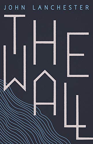The Wall: Longlisted for the Booker Prize 2019 The Wall: Longlisted for the Booker Prize 2019