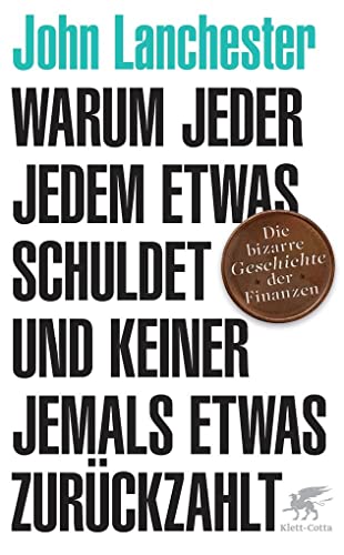 Warum jeder jedem etwas schuldet und keiner jemals etwas zurückzahlt: Die bizarre Geschichte der Finanzen