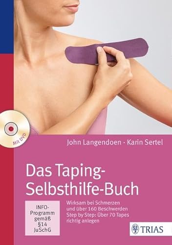 Das Taping-Selbsthilfe-Buch: Wirksam bei Schmerzen und über 160 Beschwerden