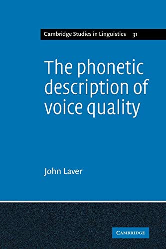 The Phonetic Description of Voice Quality (Cambridge Studies in Linguistics, 31, Band 31)