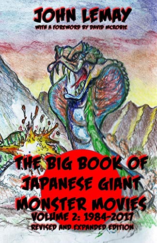 The Big Book of Japanese Giant Monster Movies Vol 2: 1984-2014 (Big Book of Japanese Giant Monsters, Band 2) von Createspace Independent Publishing Platform