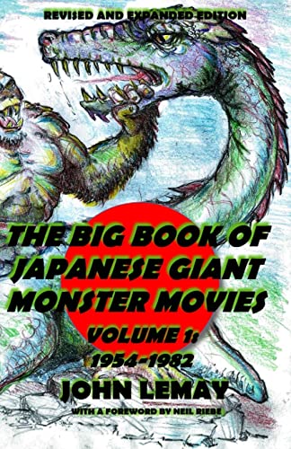 The Big Book of Japanese Giant Monster Movies Vol. 1: 1954-1982: Revised and Expanded 2nd Edition