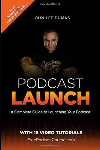 Podcast Launch: A complete guide to launching your Podcast with 15 Video Tutorials!: How to create, launch, grow & monetize a Podcast von CreateSpace Independent Publishing Platform