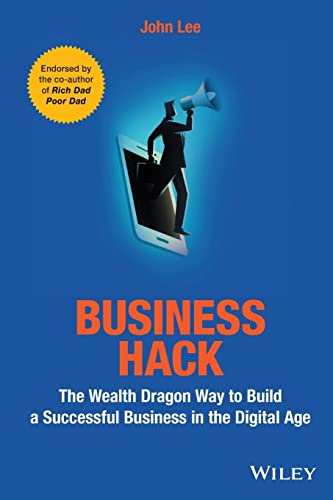 Business Hack: The Wealth Dragon Way to Build a Successful Business in the Digital Age von Wiley