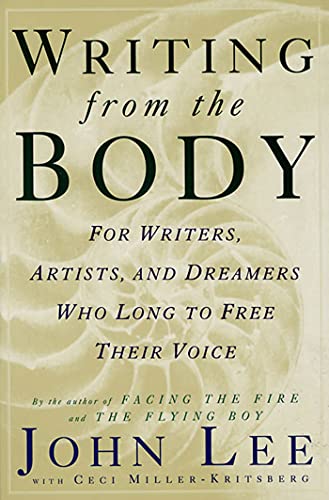 Writing from the Body: For Writers, Artists and Dreamers Who Long to Free Their Voice