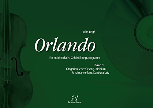 Orlando - Ein multimediales Gehörbildungsprogramm: Band 1: Gregorianischer Gesang, Bicinium, Renaissance-Tanz, Kantionalsatz