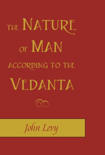 The Nature of Man According to the Vedanta: According to the Vedanta