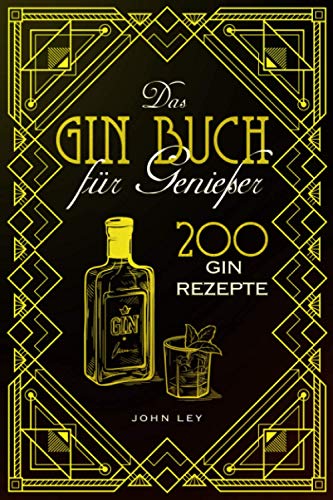 Das GIN Buch für Genießer: 200 Gin Rezepte für einen perfekt gemixten Cocktail. Lerne alles Wichtige über Gin, Botanicals, die Geschichte, Herstellung und das richtige Mixen von Gin Tonic und Co. Das GIN Buch für Genießer: 200 Gin Rezepte für einen perfekt gemixten Cocktail. Lerne alles Wichtige über Gin, Botanicals, die Geschichte, Herstellung und das richtige Mixen von Gin Tonic und Co.
