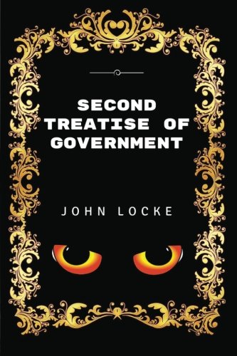 Second Treatise Of Government: By John Locke - Illustrated von CreateSpace Independent Publishing Platform
