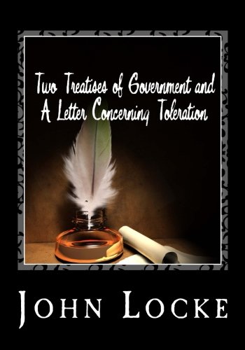 Two Treatises of Government and A Letter Concerning Toleration von CreateSpace Independent Publishing Platform