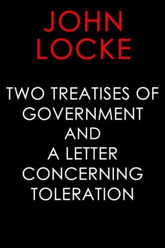 Two Treatises of Government and A Letter Concerning Toleration von CreateSpace Independent Publishing Platform