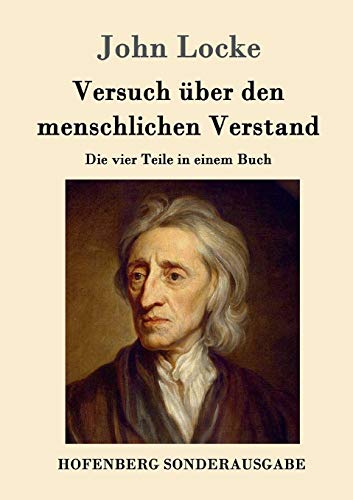 Versuch über den menschlichen Verstand: Die vier Teile in einem Buch von Zenodot Verlagsgesellscha