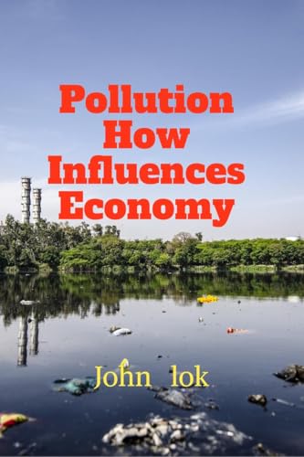 Pollution How Influences Economy von Notion Press