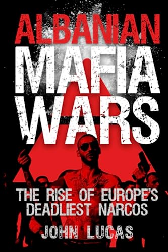 Albanian Mafia Wars: The Rise of Europe's Deadliest Narcos von Aberfeldy London